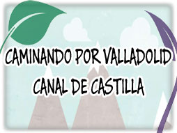 Caminando por Valladolid - Canal de Castilla
